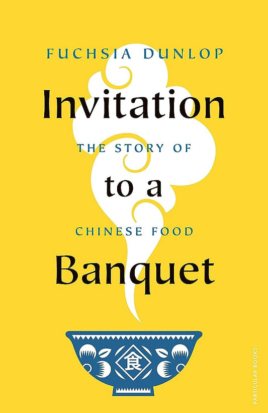 Invitation to a Banquet by Fuchsia Dunlop (Paperback) - Signed Copy